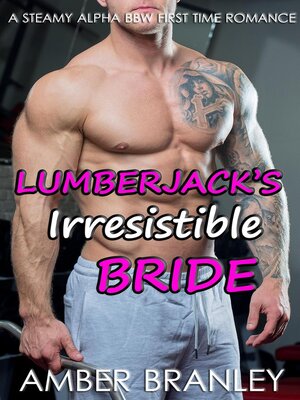 cover image of Lumberjack's Irresistible Bride (A Steamy Alpha BBW First Time Romance)